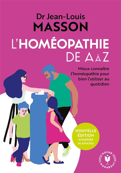 L'homéopathie de A à Z : mieux connaître l'homéopathie pour bien l'utiliser au quotidien