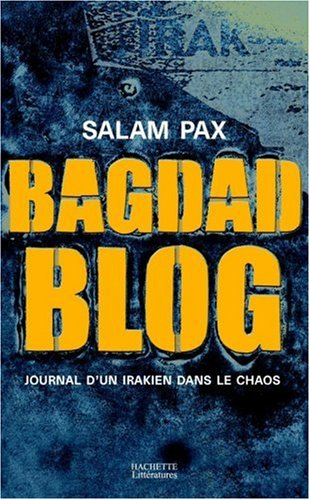 Bagdad blog : journal d'un Irakien dans le chaos