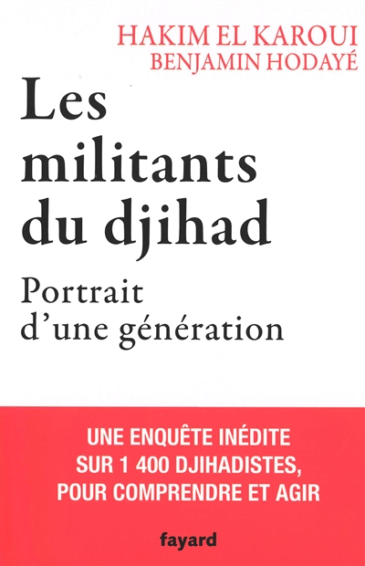 Les militants du djihad : portrait d'une génération : une enquête inédite sur 1.400 djihadistes, pou