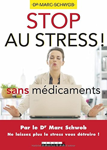 stop au stress sans médicaments : ne laissez plus le stress vous détruire !