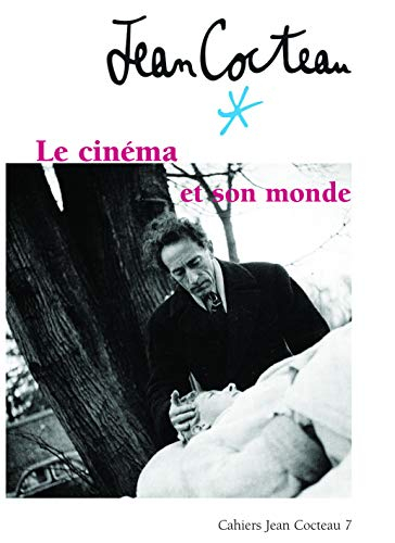 Cahiers Jean Cocteau : nouvelle série. Vol. 7. Jean Cocteau : le cinéma et son monde
