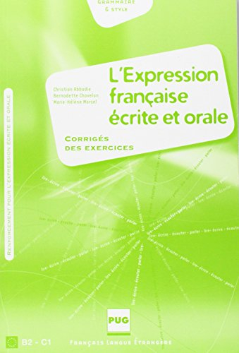 L'expression française écrite et orale, B2-C1 : corrigé des exercices : renforcement pour l'expressi