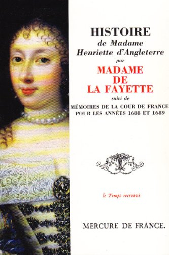Histoire de madame Henriette d'Angleterre. Mémoires de la cour de France pour les années 1688 et 168