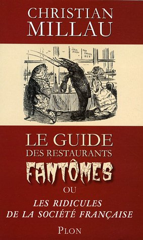 Le guide des restaurants fantômes ou Les ridicules de la société française