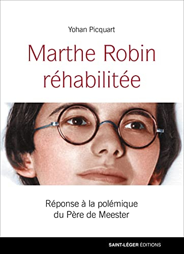 Marthe Robin réhabilitée : réponse à la polémique du père De Meester