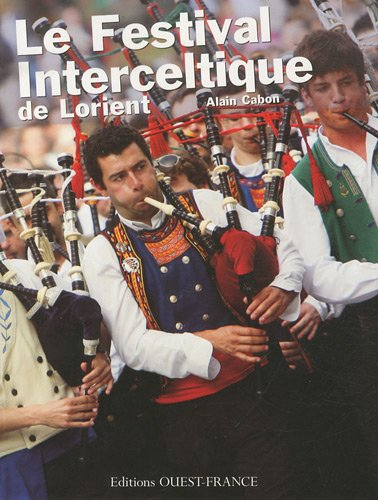 Le Festival interceltique de Lorient : quarante ans au coeur du monde celte...