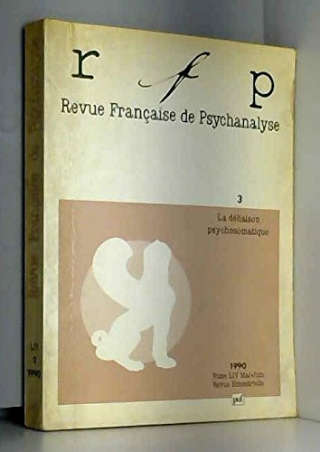 revue française de psychanalyse, tome liv n,3, mai-juin 1990 : la déliaison psychosomatique
