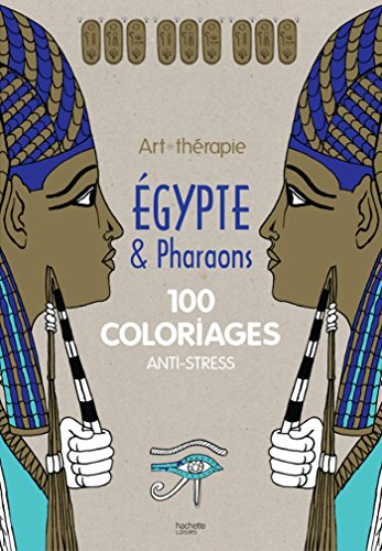 Egypte & pharaons : 100 coloriages anti-stress