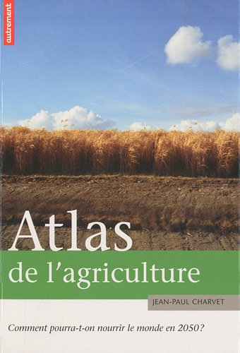 Atlas de l'agriculture : comment pourra-t-on nourrir le monde en 2050 ?