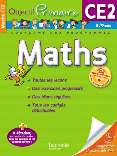 Maths CE2, 8-9 ans : toutes les leçons, des exercices progressifs, des bilans réguliers, tous les co