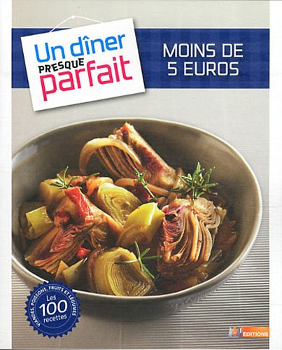 Moins de 5 euros : viandes, poissons, fruits et légumes : les 100 recettes