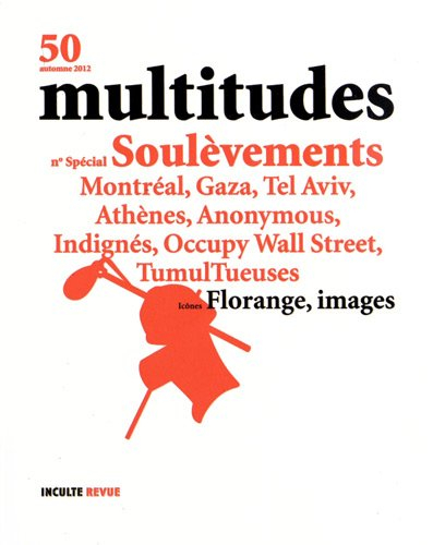 Multitudes, n° 50. Spécial soulèvements : Montréal, Gaza, Tel Aviv, Athènes, Anonymous, Indignés, Oc