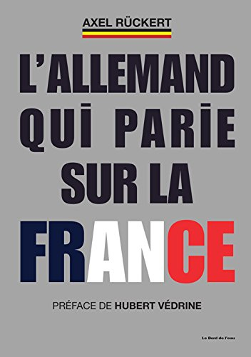 L'Allemand qui parie sur la France : la boîte à outils d'un dirigeant d'entreprise franco-allemand q