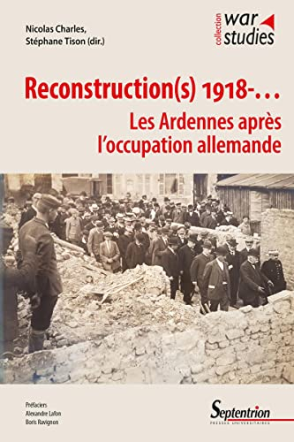Reconstruction(s) 1918-... : les Ardennes après l'occupation allemande