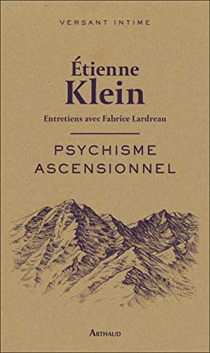 Psychisme ascensionnel : entretiens avec Fabrice Lardreau