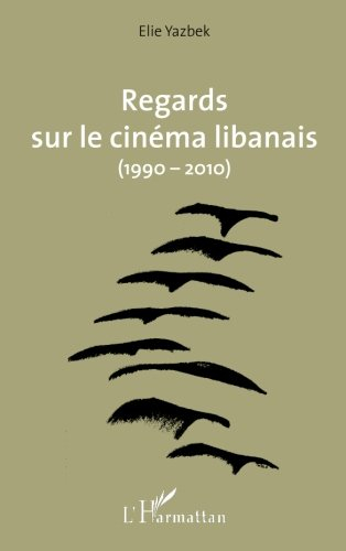 Regards sur le cinéma libanais, 1990-2010