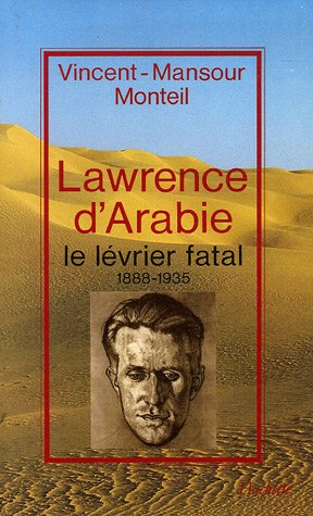 Lawrence d'Arabie : le lévrier fatal, 1888-1935