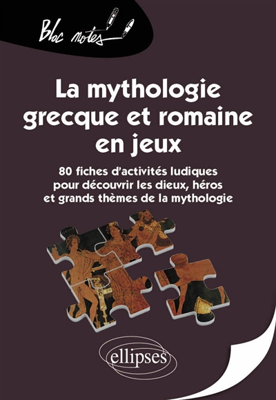 La mythologie grecque et romaine en jeux : 80 fiches d'activités ludiques pour découvrir les dieux..