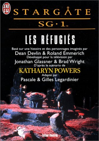 Stargate SG 1. Vol. 3. Les réfugiés : d'après un scénario de Katharyn Powers