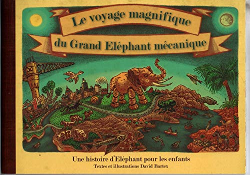 LE VOYAGE MAGNIFIQUE DU GRAND ELEPHANT MECANIQUE