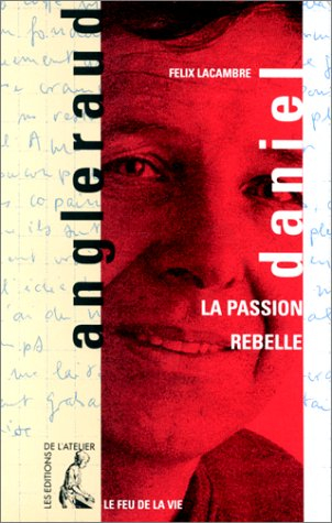 Daniel Angleraud, la passion rebelle
