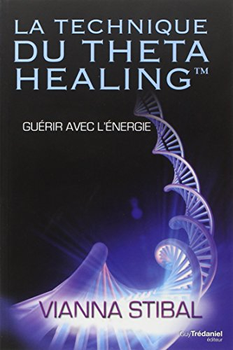 La technique du theta healing : guérir avec l'énergie