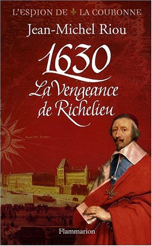 L'espion de la couronne. 1630, la vengeance de Richelieu