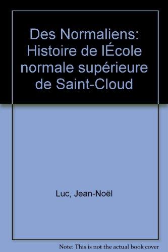 Des Normaliens : Histoire de l'Ecole normale supérieure de Saint-Cloud