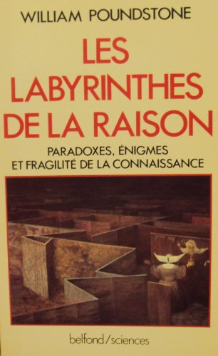 Les Labyrinthes de la raison : paradoxes, énigmes et fragilité de la connaissance