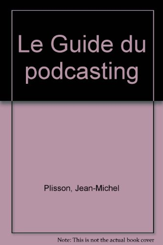 Le guide du podcasting : la radio où vous voulez, quand vous voulez !