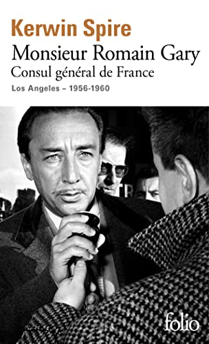 Monsieur Romain Gary. Consul général de France : Los Angeles, 1956-1960