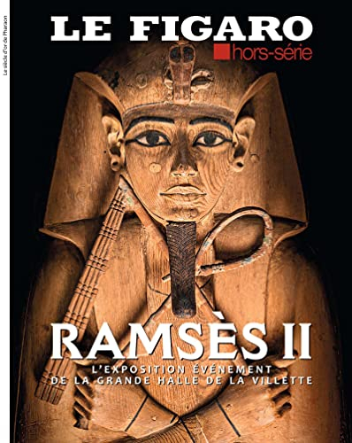 Le Figaro, hors-série. Ramsès II : l'exposition événement de la Grande halle de la Villette