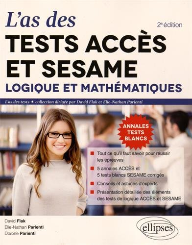 L'as des tests Accès et Sésame : logique et mathématiques : 5 annales Accès et 5 tests blancs Sésame