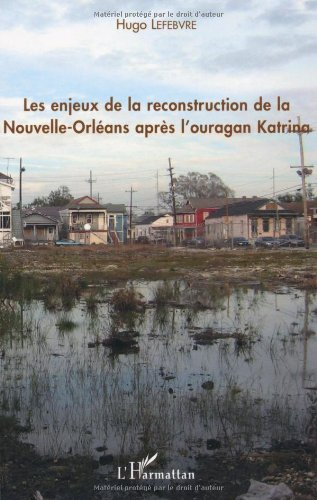 Les enjeux de la reconstruction de La Nouvelle-Orléans après l'ouragan Katrina