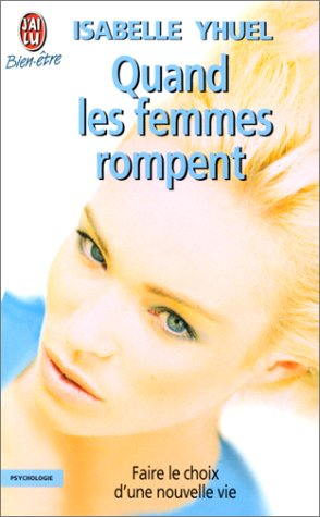 Quand les femmes rompent : faire le choix d'une nouvelle vie