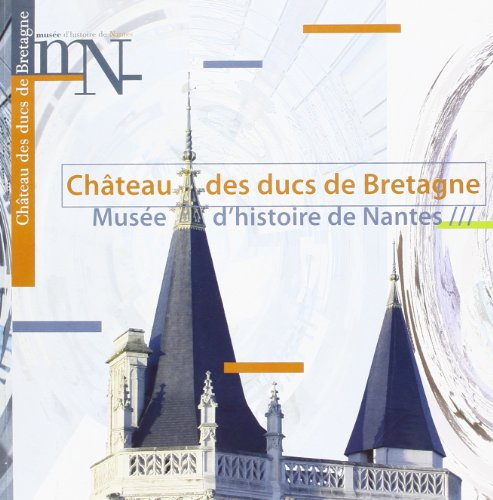 Château des ducs de Bretagne-Musée d'histoire de Nantes