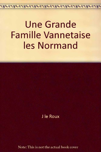 Une grande famille vannetaise, les Normand : bâtisseurs et distillateurs