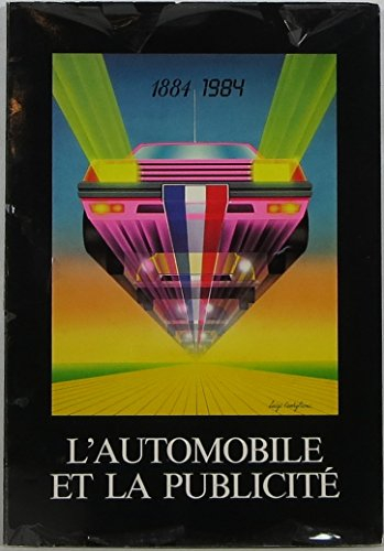 l'automobile et la publicite: 100 ans d'automobile francaise : musee de la publicite, paris, exposit