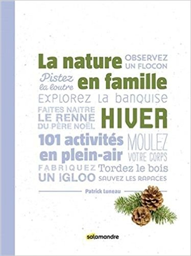 La nature en famille : hiver : 101 activités en plein air