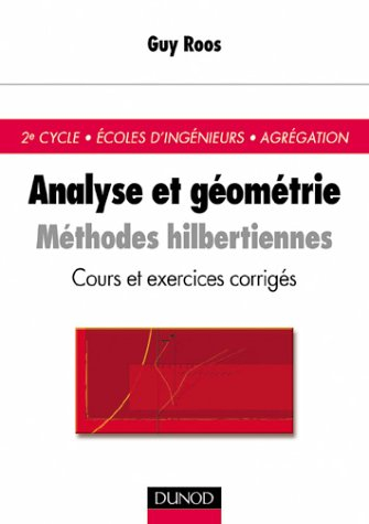 Analyse et géométrie : méthodes hilbertiennes : cours et exercices corrigés, 2e cycle, écoles d'ingé