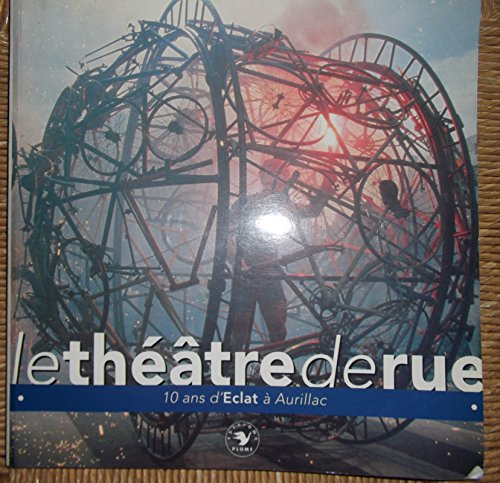 Le théâtre de rue : 10 ans d'éclat à Aurillac