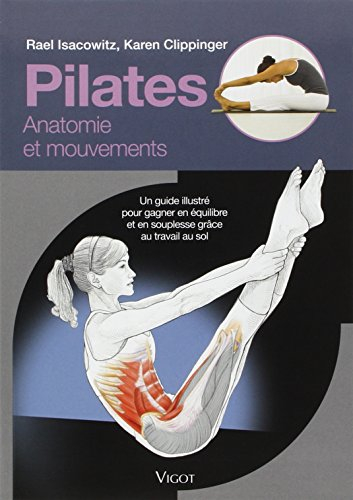 Pilates : anatomie et mouvements : un guide illustré pour gagner en équilibre et en souplesse grâce 