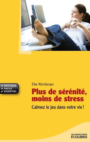 Plus de sérénité, moins de stress : lâchez prise et calmez le jeu dans votre vie !