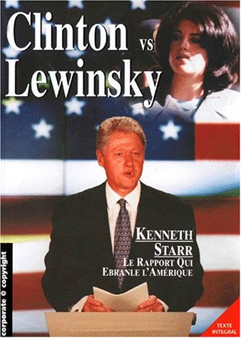 Clinton vs. Lewinsky : Kenneth Starr, le rapport qui ébranle l'Amérique