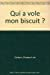 Qui a volé mon biscuit ?