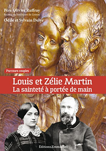 Louis et Zélie Martin : la sainteté à portée de main : parcours couple
