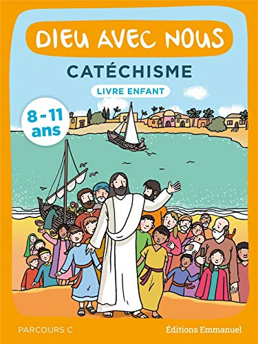 Dieu avec nous : catéchisme 8-11 ans : livre enfant, parcours C