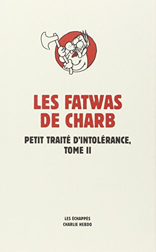 Les fatwas de Charb : petit traité d'intolérance. Vol. 2