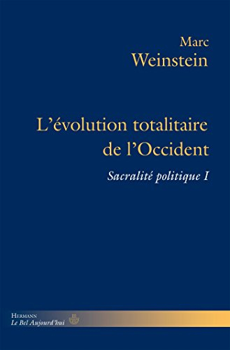 Sacralité politique. Vol. 1. L'évolution totalitaire de l'Occident
