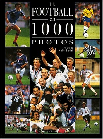 Le football en 1000 photos